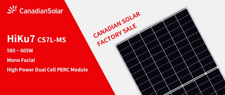 Canadiansolar Mono Facial Hiku7 580W 585W 590W 595W 600W 605W Solar Panel Module 210mm Mono Perc Half Cell for Utility Commercial Solar System
